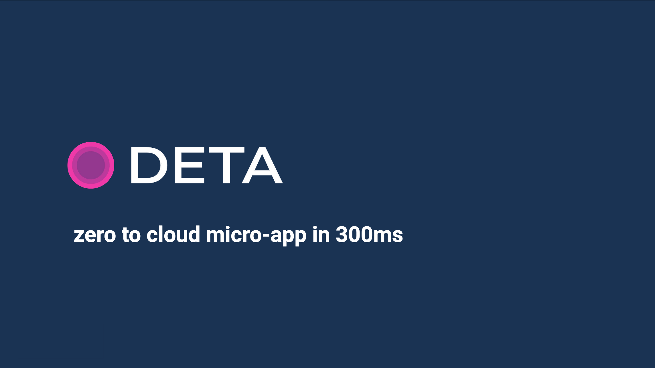 «Deta – zero to cloud micro-app in 300ms» by Max Eusterbrock