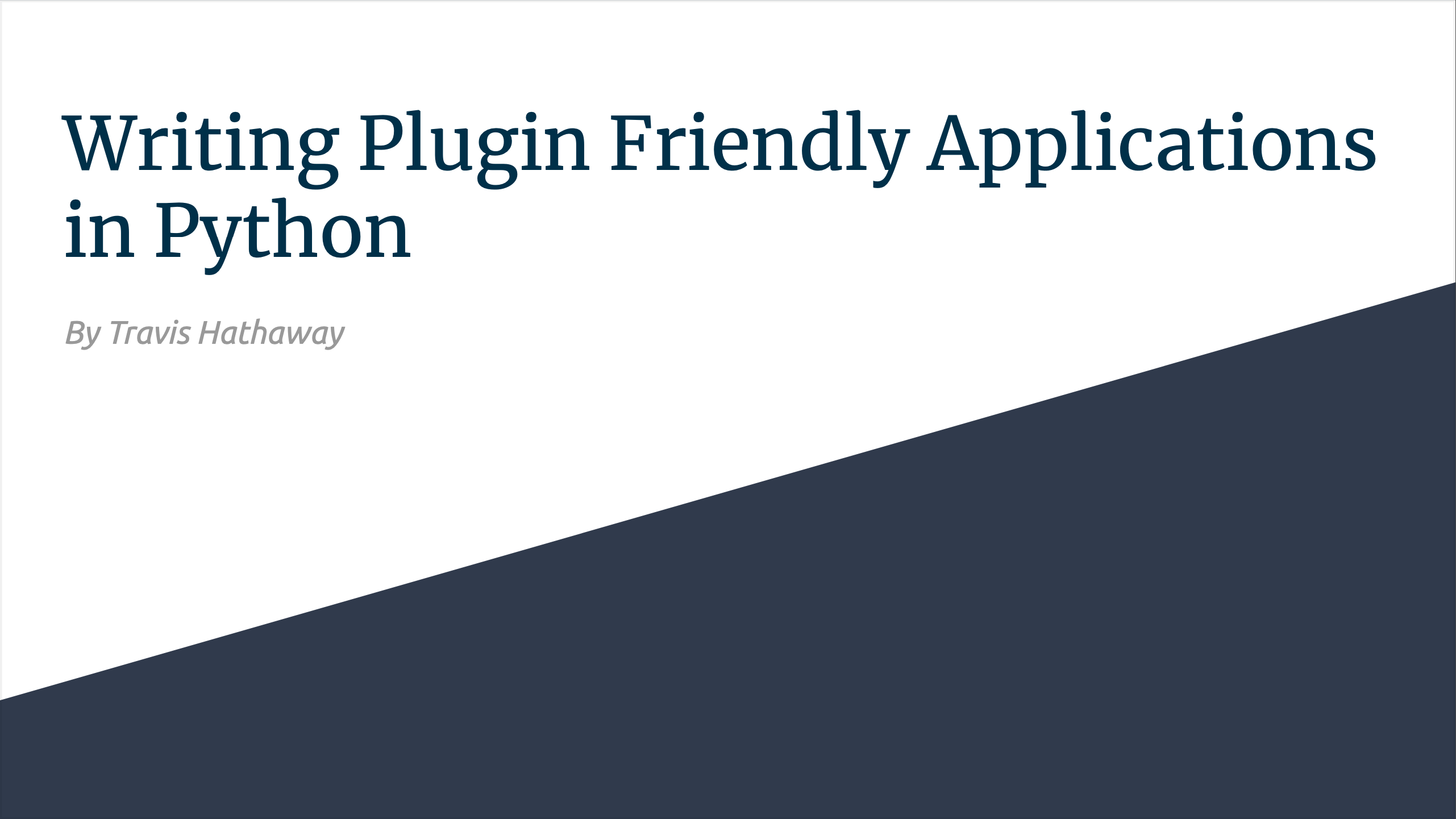 «Writing plugin-friendly applications in Python» by Travis Hathaway